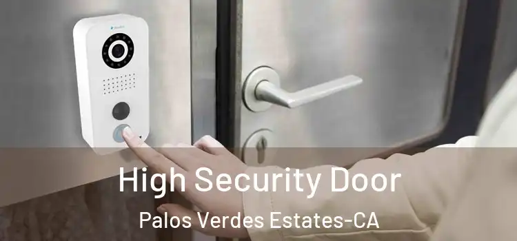  High Security Door Palos Verdes Estates-CA